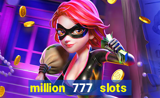 million 777 slots paga mesmo